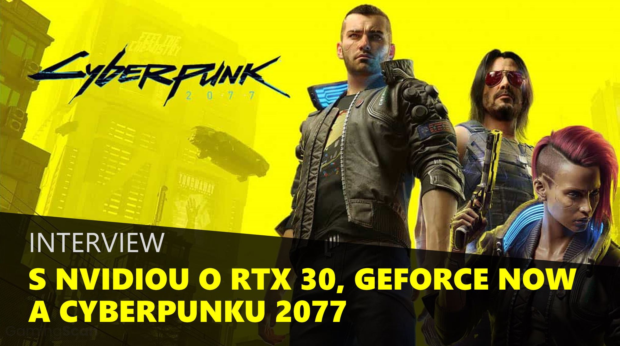 Interview s Nvidiou o Cyberpunku 2077, RTX30 kartch a aj Geforce Now