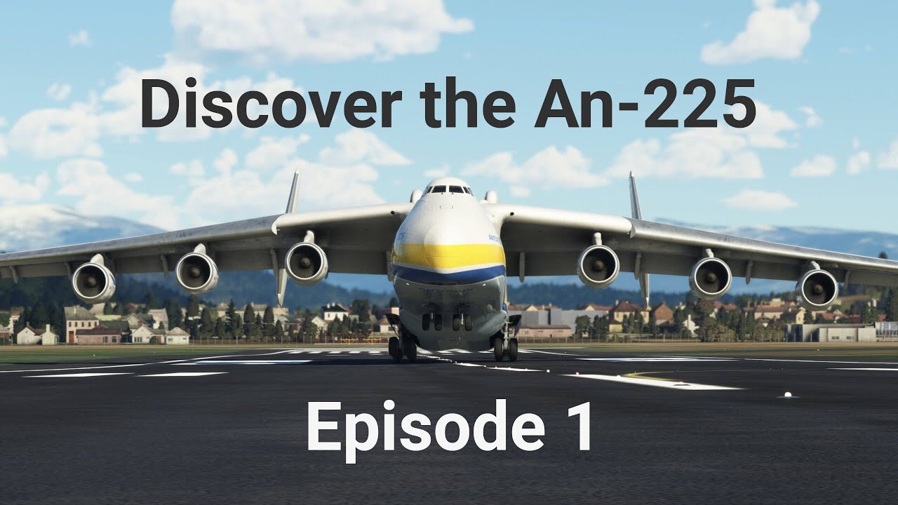 Flight Simulator - Antonov AN-225 Discovery series Episode 1