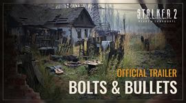 Stalker 2: Heart of Chornobyl - Bolts&Bullets trailer