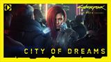 Cyberpunk 2077: Ultimate Edition - City of Dreams trailer