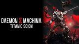 Daemon X Machina: Titanic Scion približuje svoj príbeh
