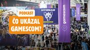 Podcast: Čo ukázal Gamescom?