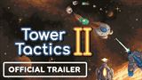 Tower Tactics II predvádza obranu v traileri, budúci týždeň vychádza v Early Access