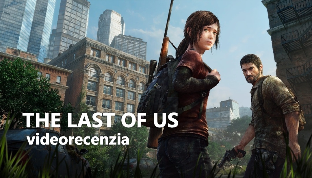 The Last of Us - videorecenzia