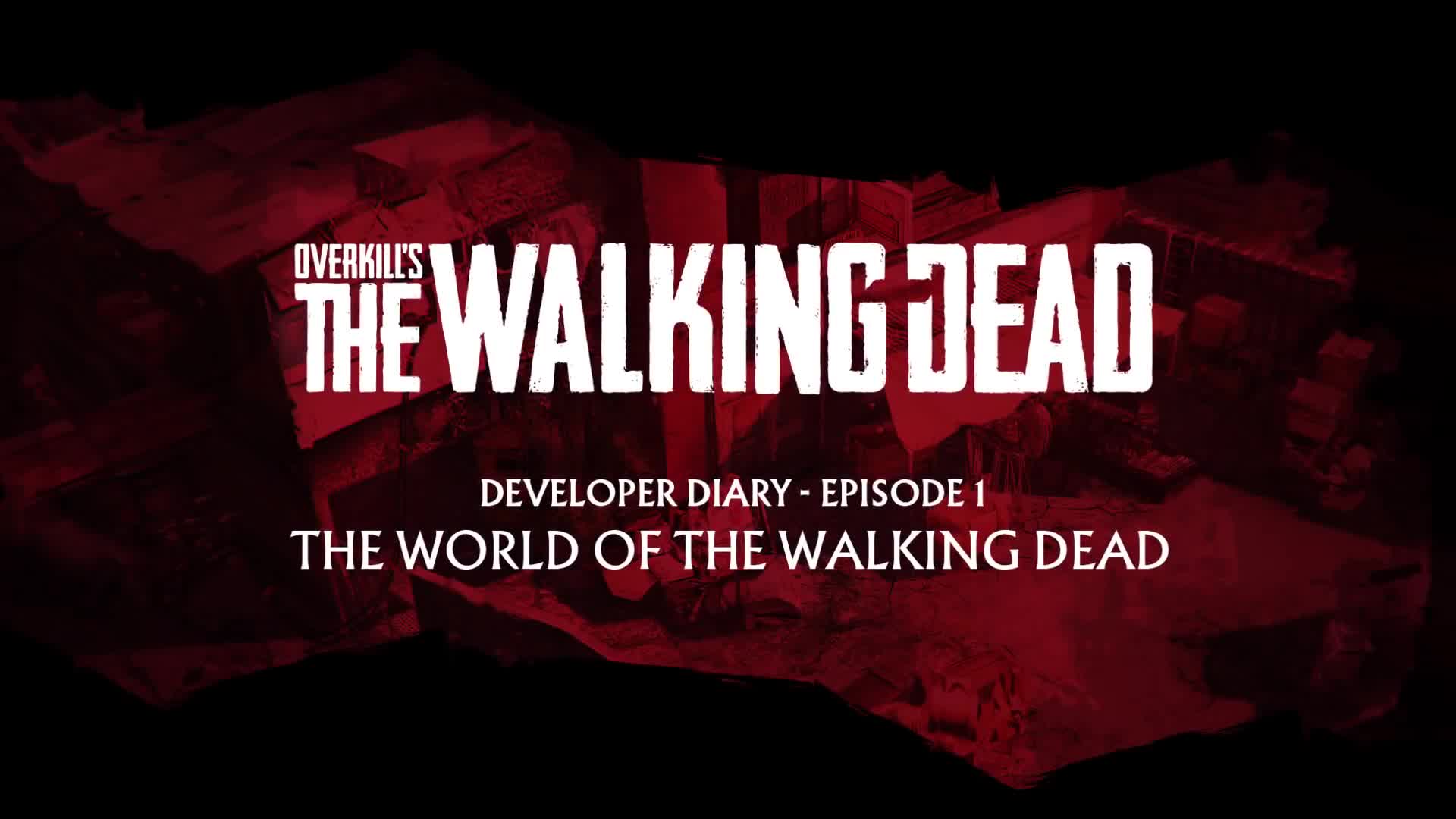 OVERKILL's The Walking Dead - Dev Diary #1