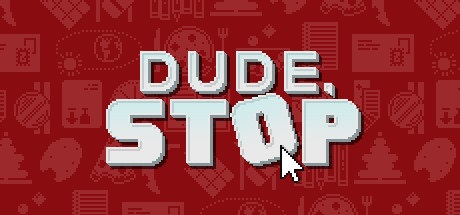 Dude Stop