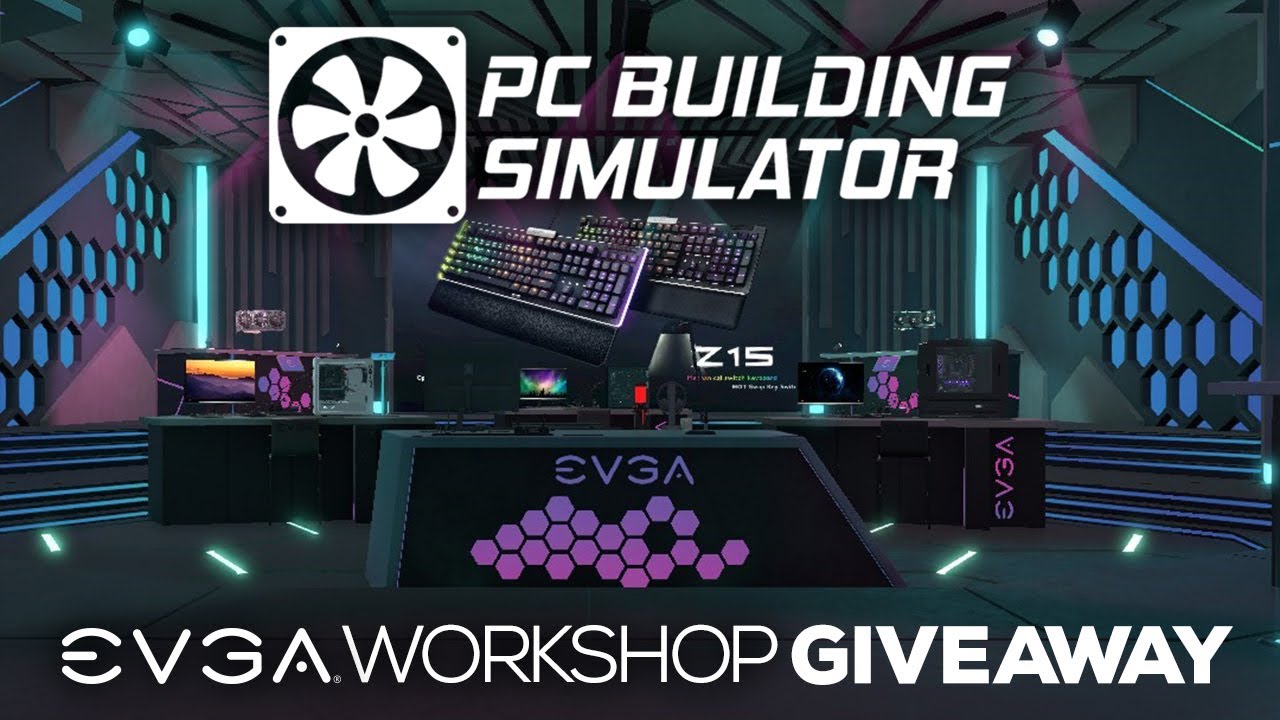 PC Building Simulator dostal prdavok  EVGA Workshop