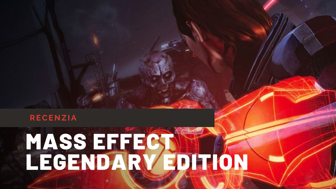 Mass Effect Legendary Edition - videorecenzia