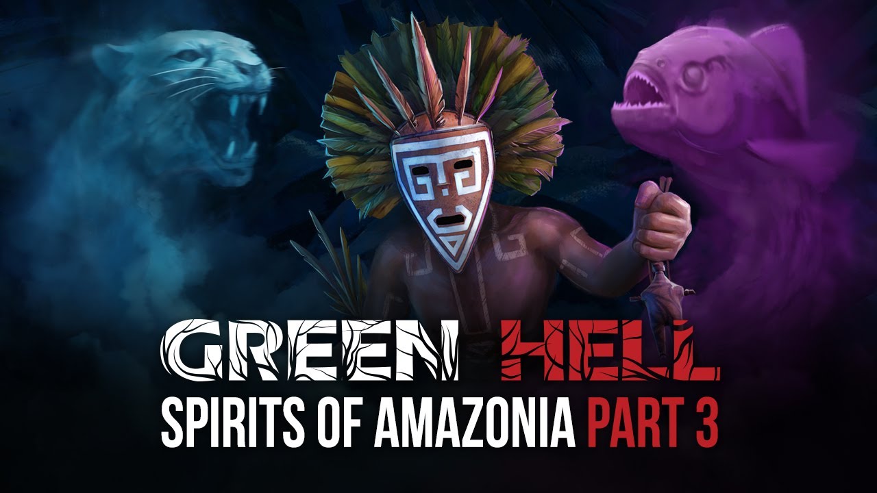 Green Hell dostal posledn kapitolu Spirits of Amazonia 3
