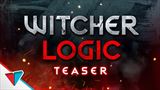Witcher Logic - teaser