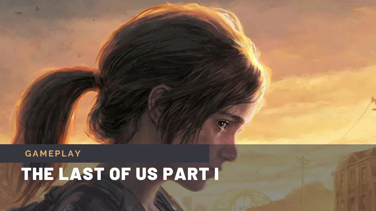 The Last of Us Part I - prvch 15 mint z hrania