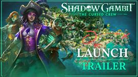 Shadow Gambit: The Cursed Crew sa prikradol s launch trailerom