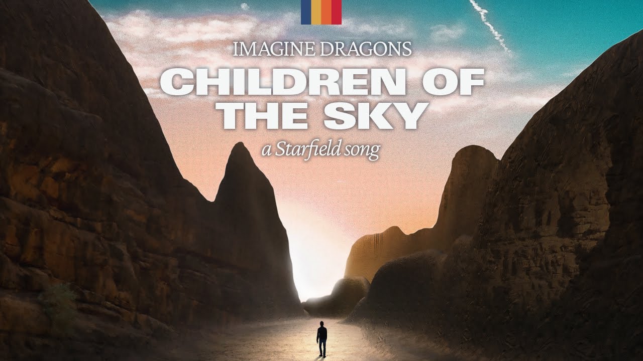 Imagine Dragons - Children of the Sky - Starfield song