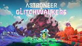 Astroneer dostane Glitchwalkers expanziu už 13. novembra