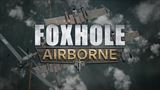 Foxhole predstavuje leteckú aktualizáciu Airborne 