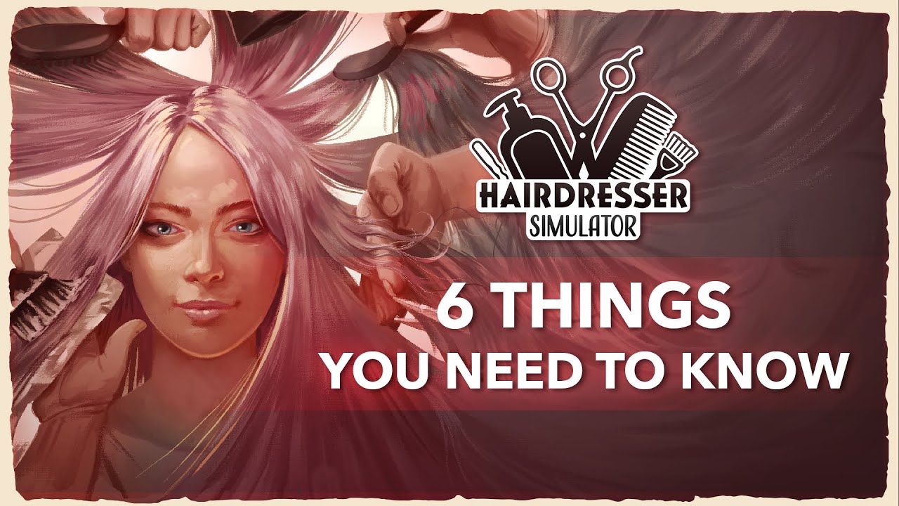 6 vec, ktor by ste mali vedie o Hairdresser Simulator