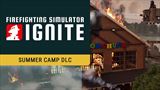 Firefighting Simulator: Ignite dostal Summer Camp DLC