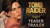 Tomb Raider: Catalyst - teaser trailer