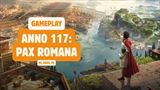 Pozrite si 38 minút z hrania Anno 117 Pax Romana