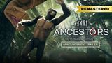 Ancestors: The Humankind Odyssey Remastered dostal trailer
