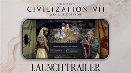 Civilization VII - Arcade Edition vych�dza, ukazuje launch trailer