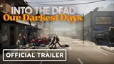 Into the Dead: Our Darkest Days m� d�tum pln�ho vydania na PC a konzol�ch