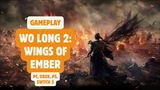 45 minút z hrania Wo Long 2: Wings of Ember